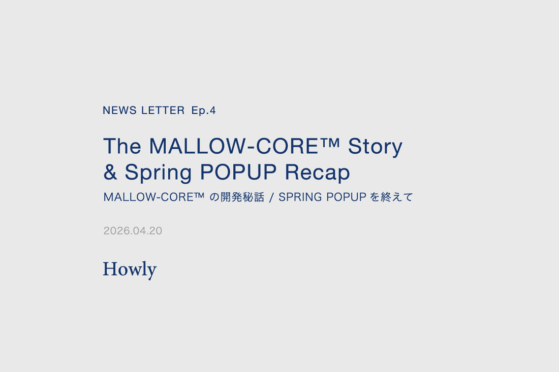 Ep.4  MALLOW-CORE™ の開発秘話 / SPRING POPUPを終えて
